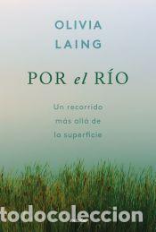 Libros: Por el r&iacute;o - Laing, Olivia - Foto 1