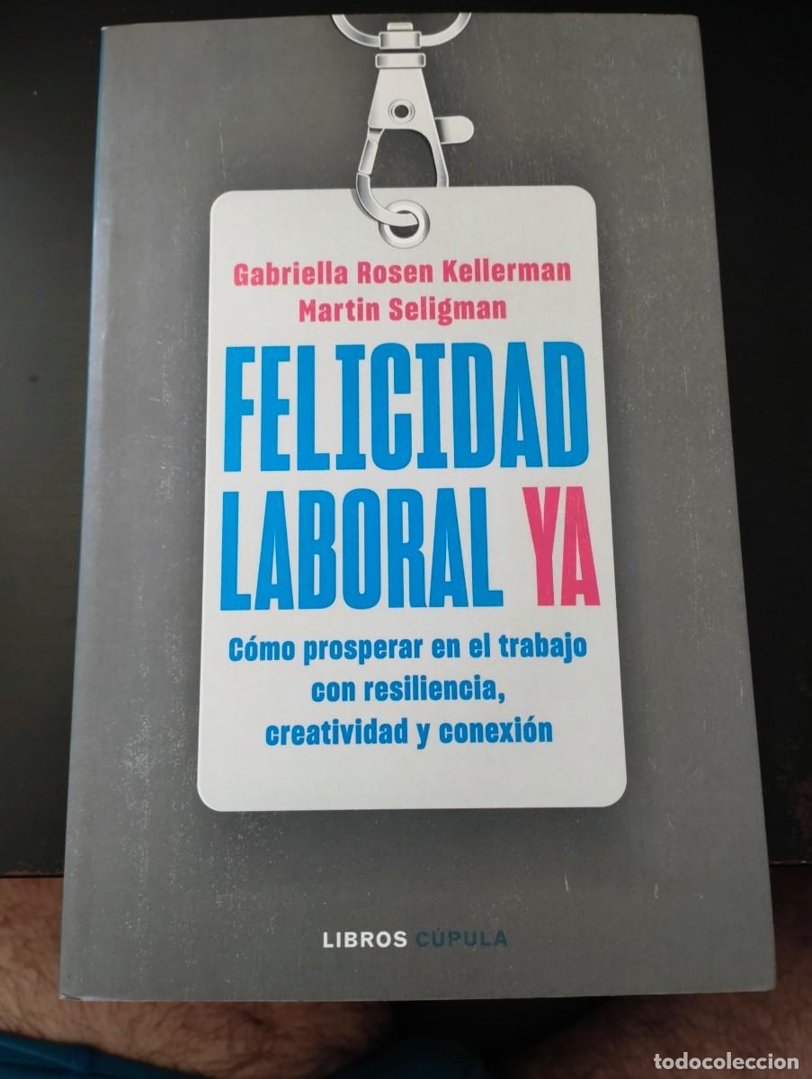 Libros: FELICIDAD LABORAL YA (KELLERMAN y SELIGMAN) - Foto 1