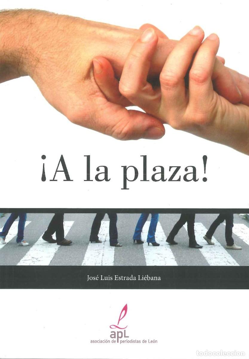 Libros: &iexcl;A LA PLAZA&iexcl; JOS&Eacute; LUIS ESTRADA LI&Eacute;BANA - Foto 1