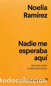 Libros: Nadie me esperaba aqu&iacute; - Ram&iacute;rez, Noelia - Foto 1