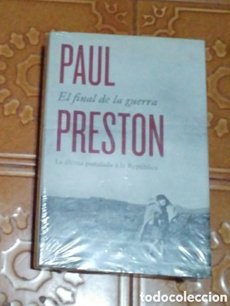 Libros: El final de la guerra &ndash; Paul Preston &ndash; NUEVO PRECINTADO - Foto 1