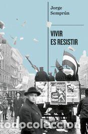 Libros: Vivir es resistir - Sempr&uacute;n, Jorge - Foto 1