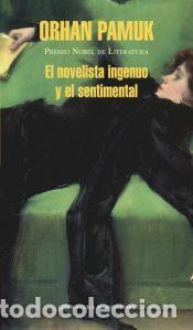 Libros: El novelista ingenuo y el sentimental - Pamuk, Orhan - Foto 1