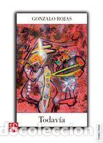 Libros: Todavia. Obra En Prosa - Rojas, Gonzalo - Foto 1