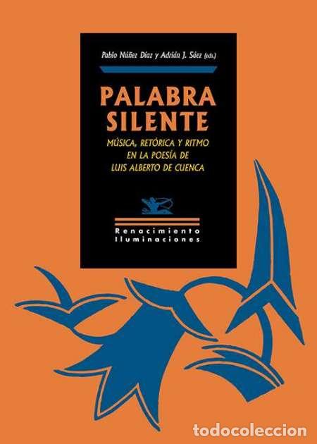 Libros: Palabra silente. M&uacute;sica, ret&oacute;rica y ritmo en la poes&iacute;a de Luis Alberto de Cuenca. Ed. Renacimiento