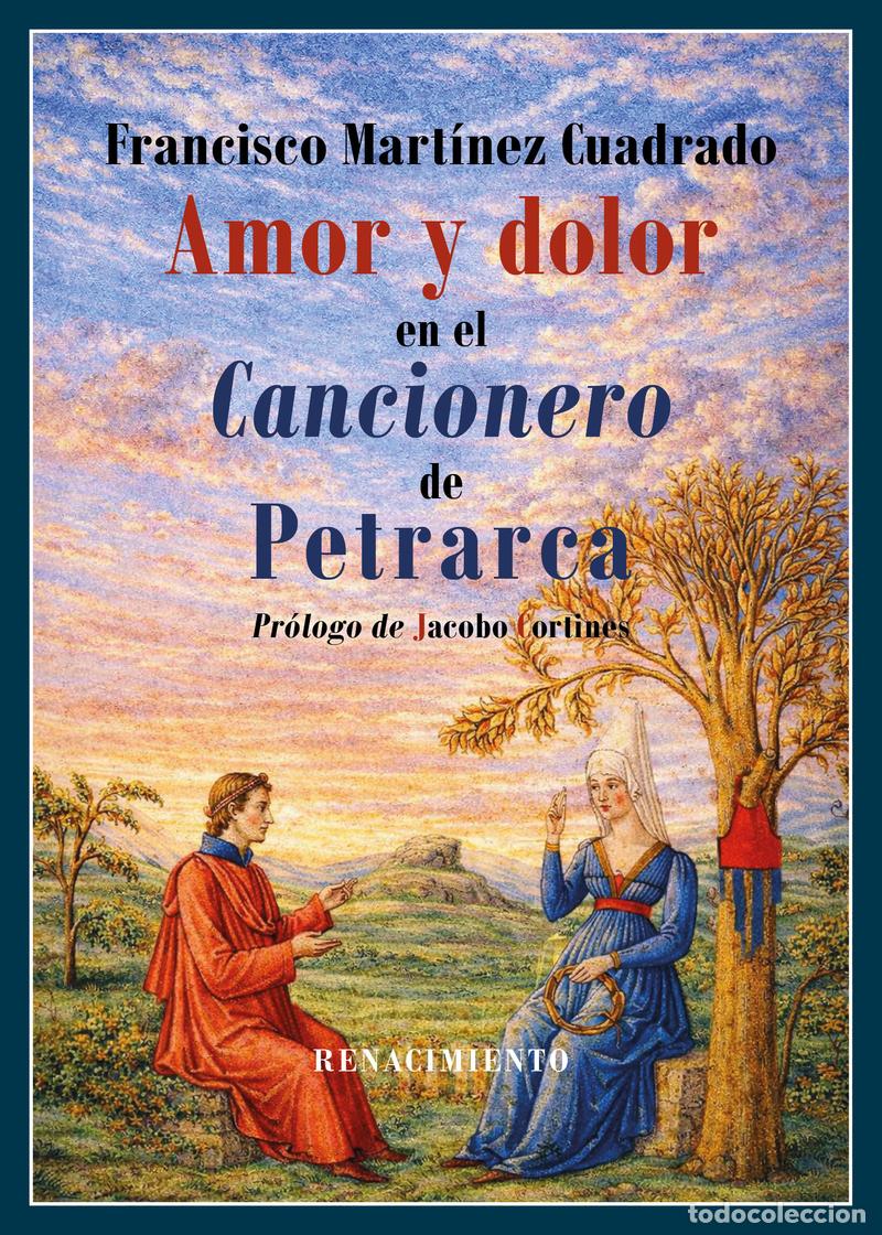 Libros: Amor y dolor en el Cancionero de Petrarca. Francisco Mart&iacute;nez Cuadrado. Pr&oacute;logo Jacobo Cortines