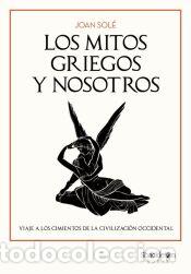Libros: Los mitos griegos y nosotros - Sol&eacute;, Joan