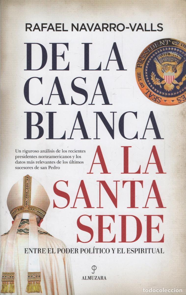 Libros: De la Casa Blanca a la Santa Sede. Rafael Navarro-Valls. Almuzara. 1&ordf;edici&oacute;n. 2022.