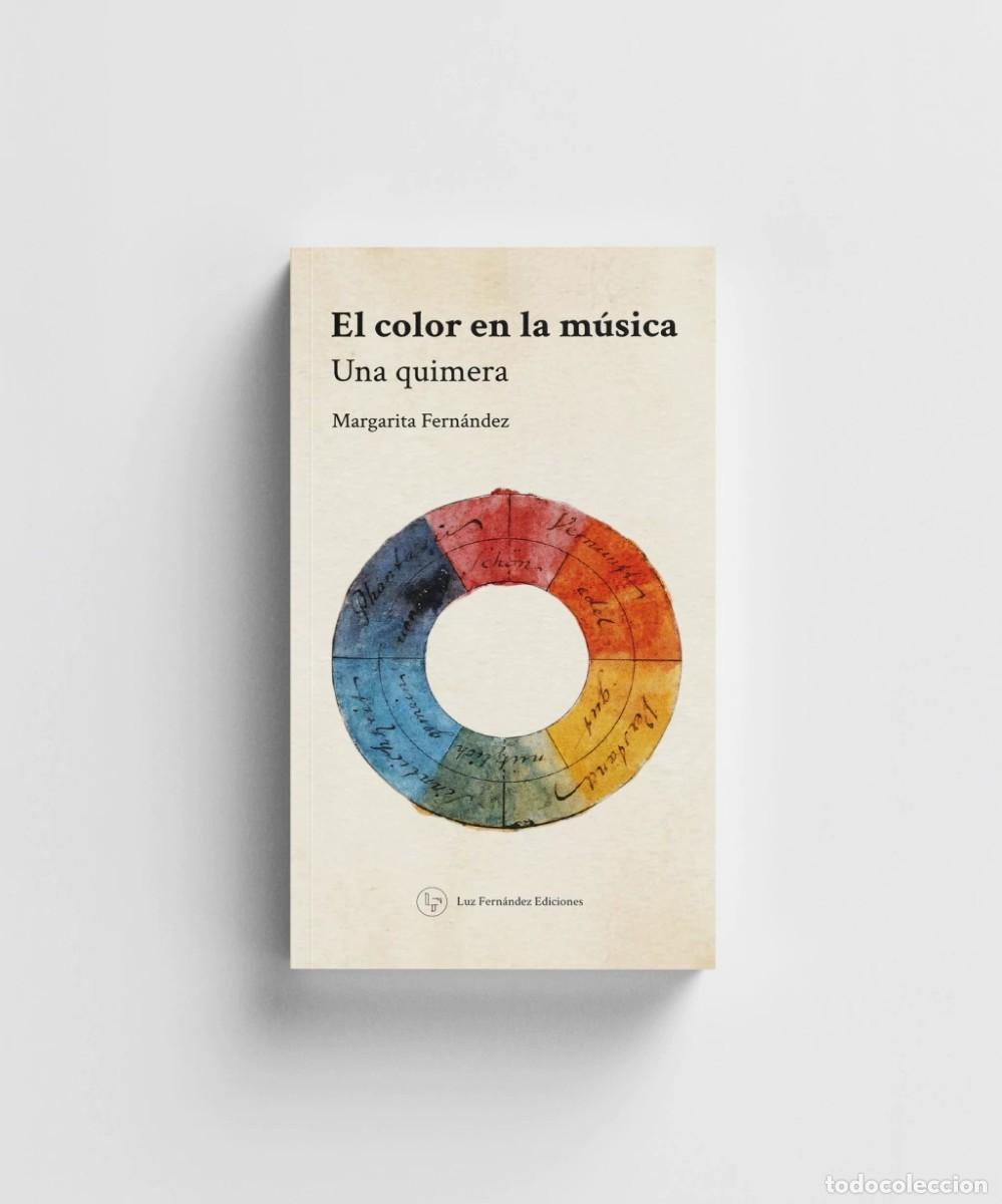 Libros: Margarita Fern&aacute;ndez &ndash; El color en la m&uacute;sica. Una quimera &ndash; Luz Fern&aacute;ndez Ediciones &ndash; 2025 - LM