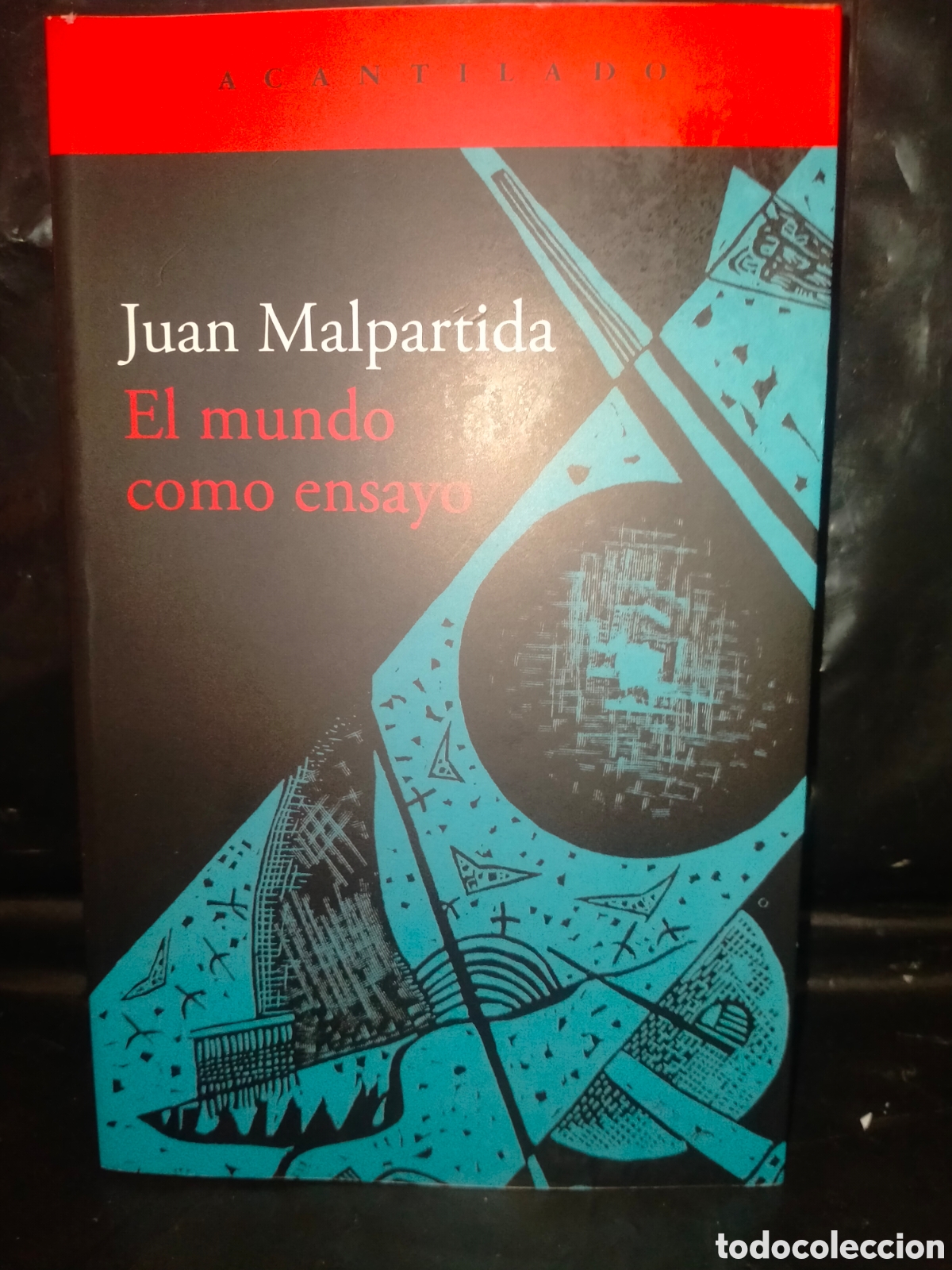 Libros: JUAN MALPARTIDA. EL MUNDO COMO ENSAYO .ACANTILADO