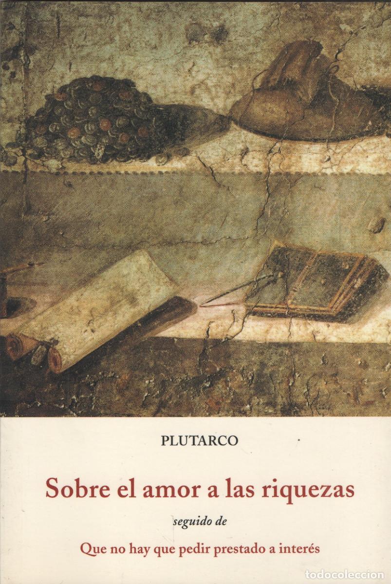 Libros: Sobre el amor a las riquezas/Que no hay que pedir prestado a inter&eacute;s. Plutarco. Ola&ntilde;eta. 2009.