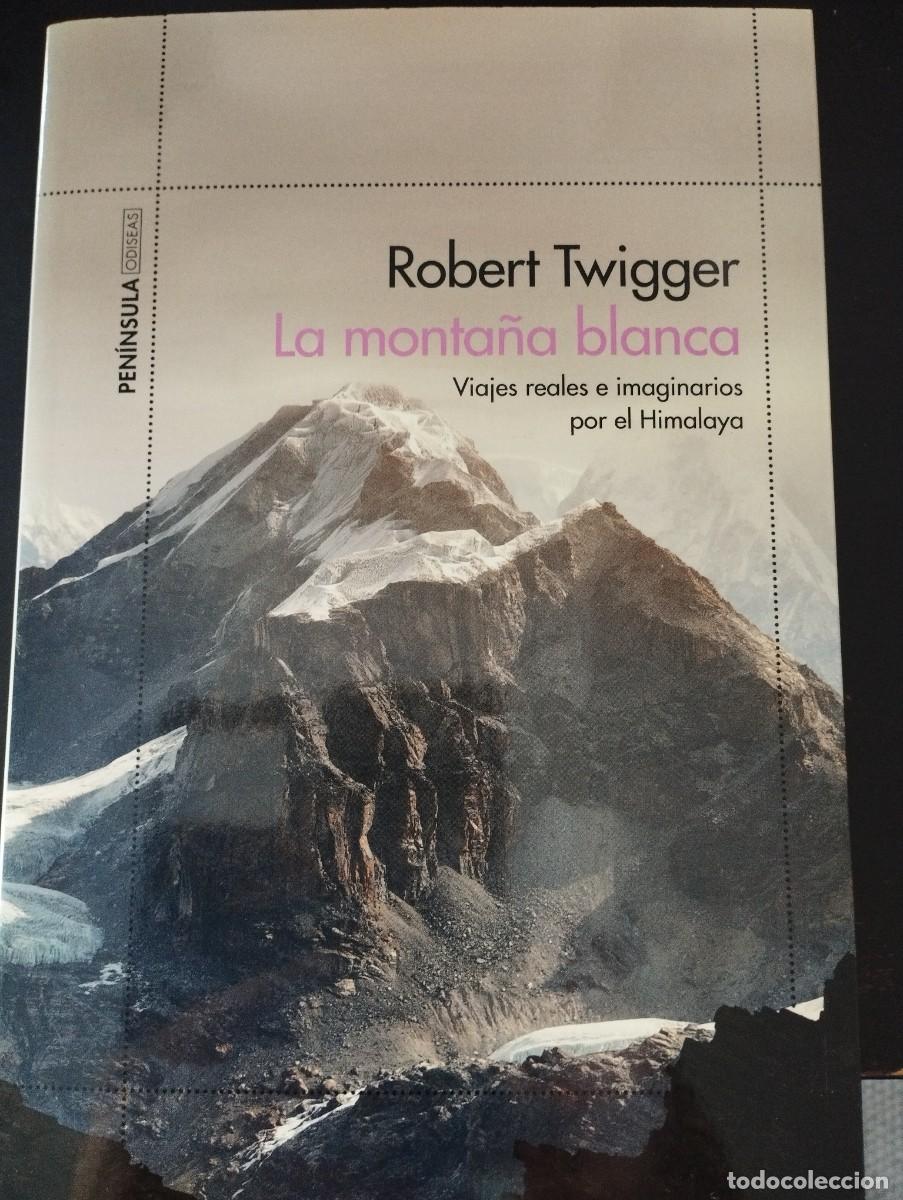 Libros: LA MONTA&Ntilde;A BLANCA: VIAJES REALES E IMAGINARIOS POR EL HIMALAYA (PENINSULA)