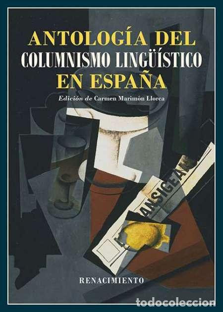 Libros: Antolog&iacute;a del columnismo ling&uuml;&iacute;stico en Espa&ntilde;a (1884-2024).Edici&oacute;n de Carmen Marim&oacute;n Llorca.