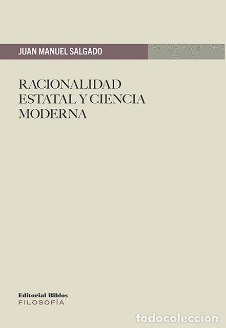 Libros: Juan Manuel Salgado &mdash; Racionalidad estatal y ciencia moderna &mdash; Editorial Biblos, 2025 &mdash; LIBRO NUEVO