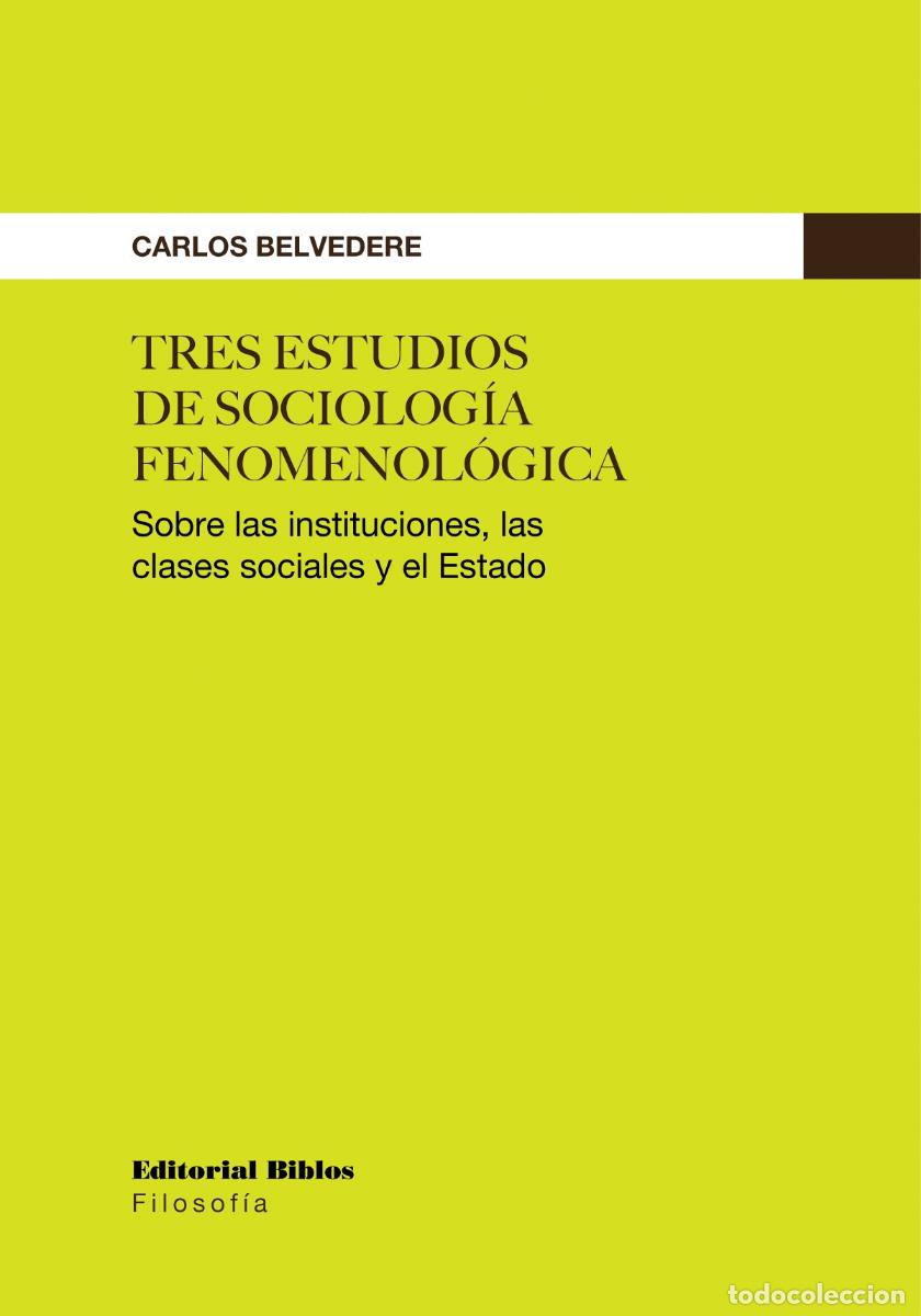 Libros: Carlos Belvedere &mdash; Tres estudios de sociolog&iacute;a fenomenol&oacute;gica &mdash; Editorial Biblos, 2025 &mdash; LIBRO NUEVO