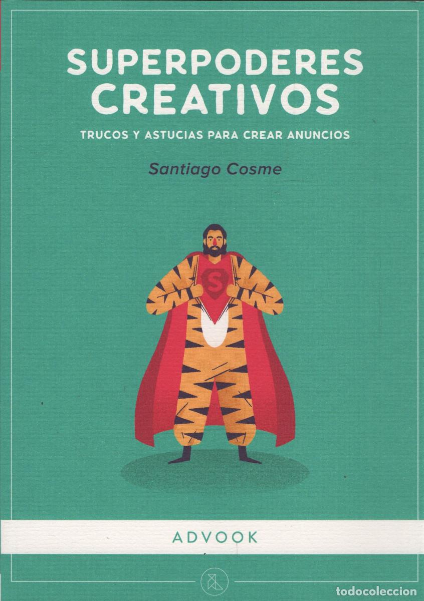 Libros: Superpoderes creativos. Santiago Cosme. Advook. 1&ordf;edici&oacute;n. 2017.