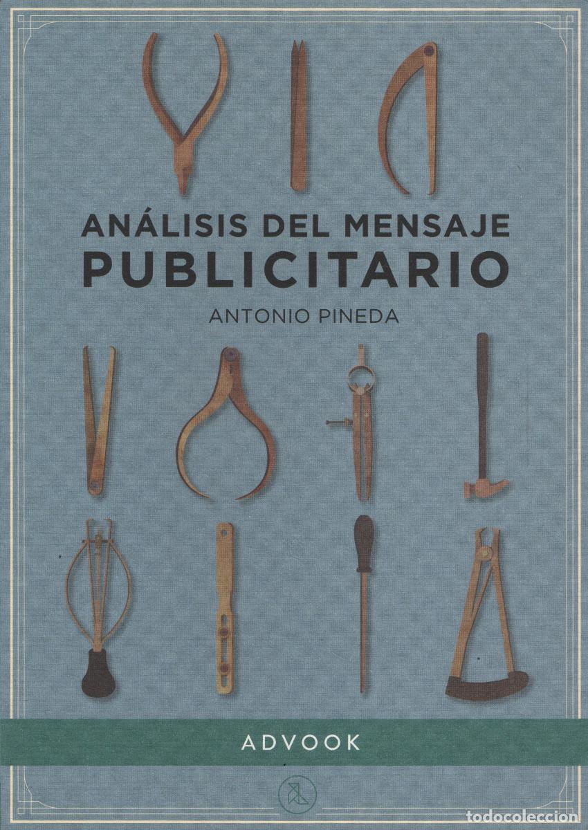 Libros: An&aacute;lisis del mensaje publicitario. Antonio Pineda. Advook. 1&ordf;edici&oacute;n. 2018.