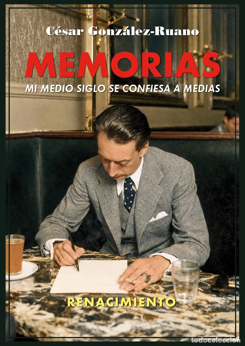 Libros: C&eacute;sar Gonz&aacute;lez-Ruano. Memorias. Mi medio siglo se confiesa a medias. NUEVO. Editorial Renacimiento