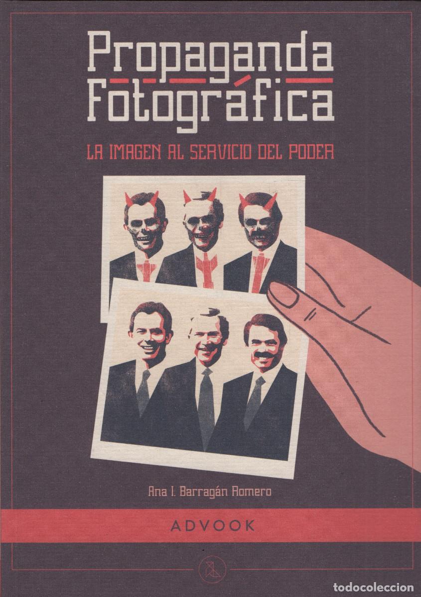 B&uuml;cher: Propaganda fotogr&aacute;fica. Ana I.barrag&aacute;n Romero. Advook. 1&ordf;edici&oacute;n. 2017.