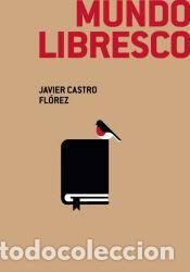 Libros: Mundo Libresco - Castro Fl&oacute;rez, Javier , - Foto 1