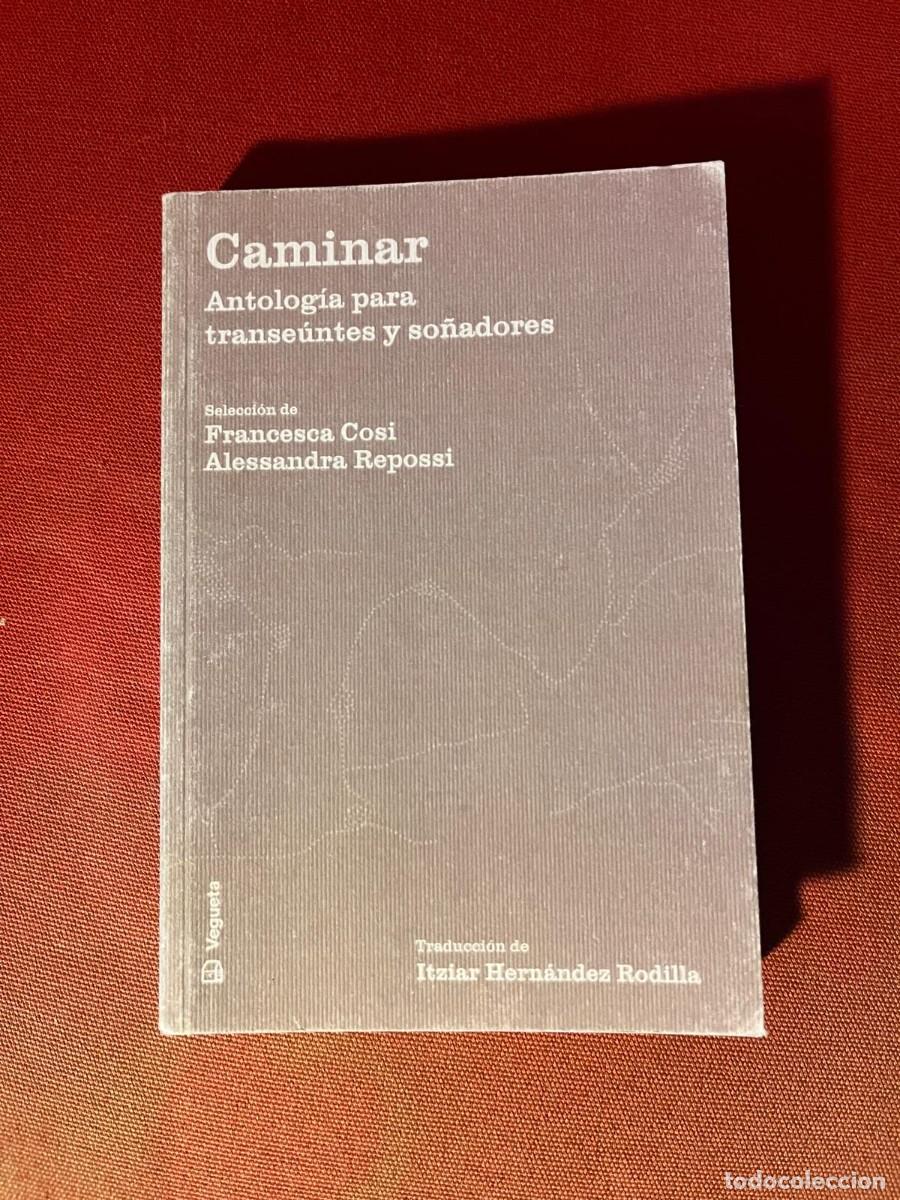 Libros: CAMINAR (ANTOLOG&Iacute;A PARA TRANSE&Uacute;NTES Y SO&Ntilde;ADORES) / VVAA / VEGUETA EDICIONES