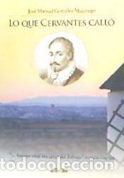 Libros: Lo que Cervantes call&oacute; - Gonz&aacute;lez Mujeriego, Jos&eacute; Manuel