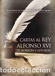 Libros: Cartas al Rey Alfonso XVI de Borb&oacute;n y Asturias - Rosa Mar&iacute;a de todos los &Aacute;ngeles Jim&eacute;nez Aguila