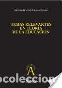 Libros: Temas relevantes en teor&iacute;a de la educaci&oacute;n - Jos&eacute; Manuel Mu&ntilde;oz Rodr&iacute;guez
