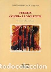 Libros: Fuertes contra la violencia - Goiburu L&oacute;pez de Munain, Jacinto