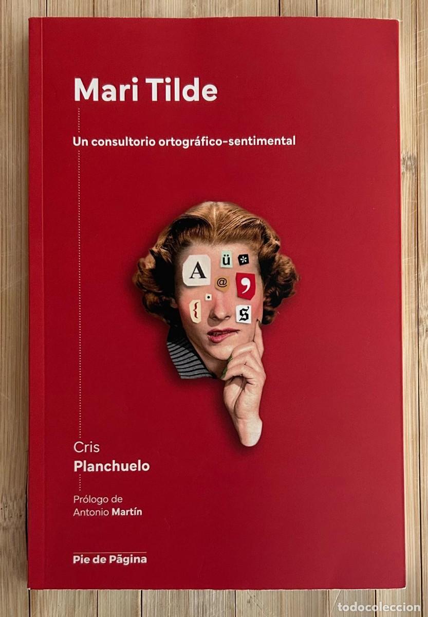 Libros: MARI TILDE -UN CONSULTORIO ORTOGR&Aacute;FICO-SENTIMENTAL - NUEVO