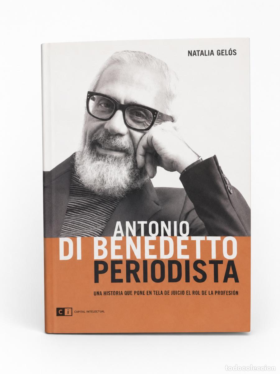 Libros: Natalia Gel&oacute;s &ndash; Antonio Di Benedetto periodista &ndash; Capital Intelectual &ndash; 2011 - LM