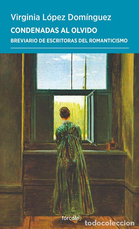 Libros: Condenadas al olvido. Breviario de escritoras del Romanticismo. Virginia Elena L&oacute;pez Dom&iacute;nguez