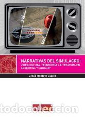 Libros: Narrativa del simulacro: Videocultura, tecnologia y literatura en Argentina y Uruguay - Jesus