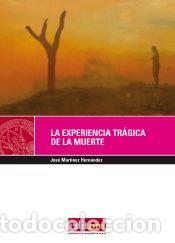 Libros: La experiencia tr&aacute;gica de la muerte - Mart&iacute;nez Hern&aacute;ndez, Jos&eacute;