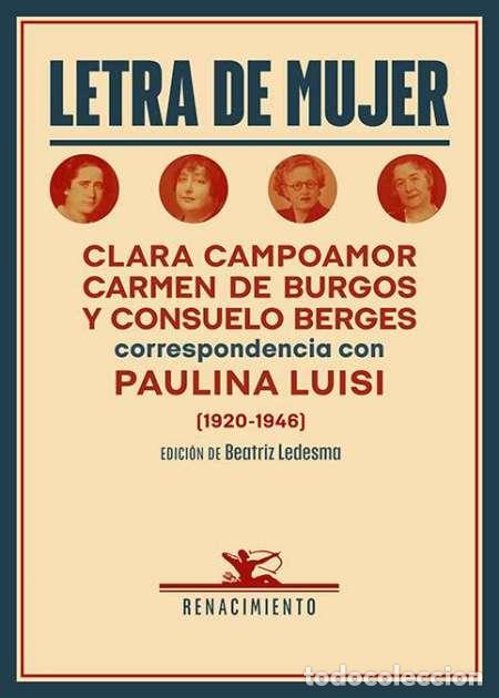 Libros: Letra de mujer. Carmen de Burgos, Clara Campoamor y Consuelo Berges. Correspondencia Paulina Luisi