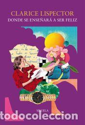 Libros: Donde se ense&ntilde;ar&aacute; a ser feliz - Lispector, Clarice