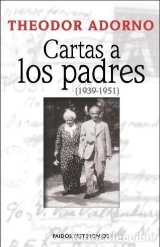 Libros: Theodor Adorno &ndash; Cartas a los padres (1939-1951) &ndash; Paid&oacute;s Testimonios &ndash; s/f &ndash; LM