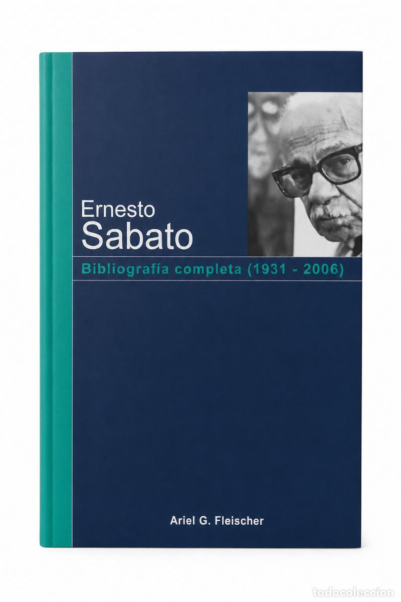 Libros: Ariel G. Fleischer &ndash; Ernesto Sabato. Bibliograf&iacute;a completa (1931-2006) &ndash; LM