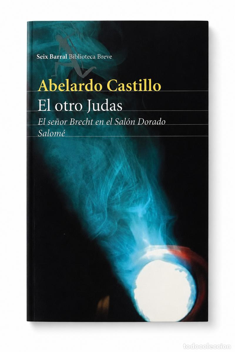 Libros: Abelardo Castillo &ndash; El otro Judas. El se&ntilde;or Brecht en el Sal&oacute;n Dorado. Salom&eacute; &ndash; Seix Barral &ndash; LM