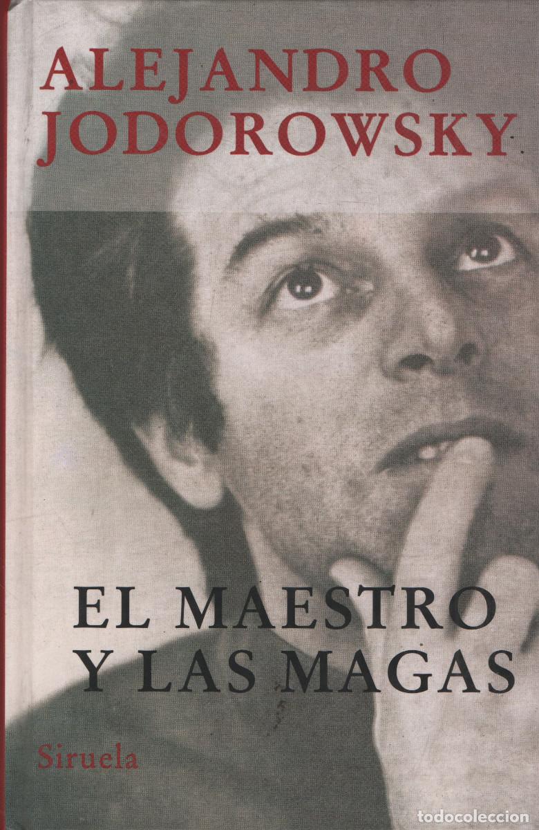Libros: El maestro y las magas. Alejandro Jodorowsky. Siruela. 2005.
