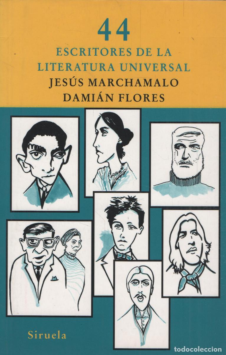 Libros: 44 escritores de la literatura universal. Jes&uacute;s Marchamalo/Dami&aacute;n Flores. Siruela. 2010.