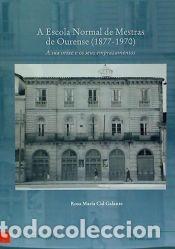 Libros: A Escola Normal de Mestras de Ourense, 1877-1970 : a s&uacute;a orixe e os seus emprazamentos - Cid