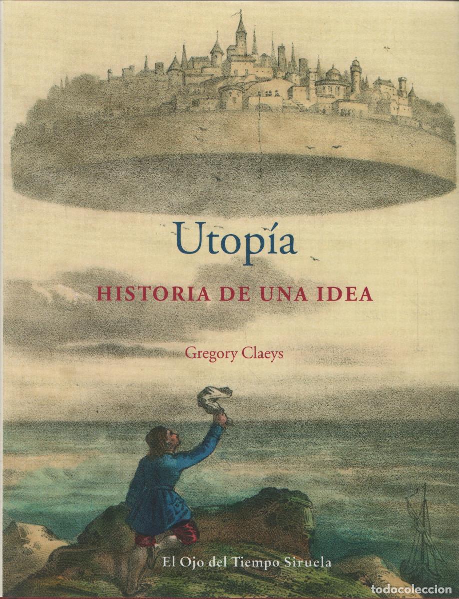 Libros: Utop&iacute;a.Historia de una idea. Gregory Claeys. Siruela. 2011.
