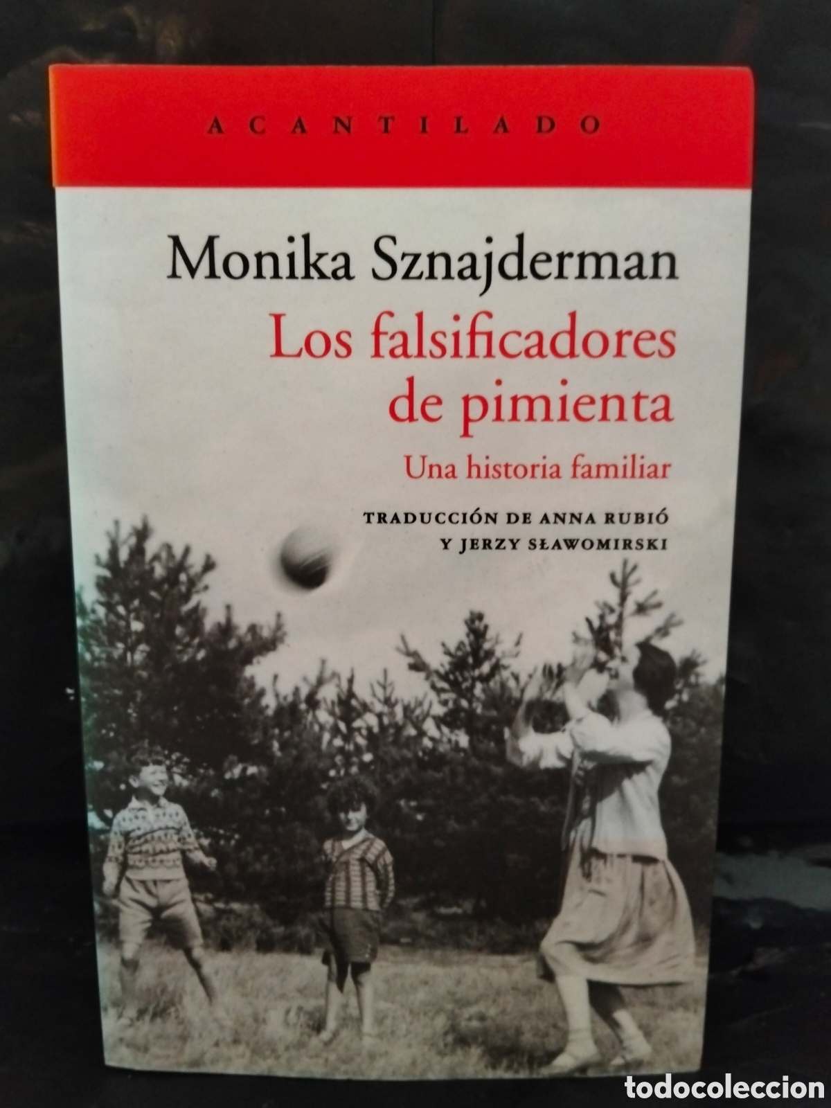 Libros: MONIKA SZNAJDERMAN. LOS FALSIFICADORES DE PIMIENTA .(UNA HISTORIA FAMILIAR) .ACANTILADO