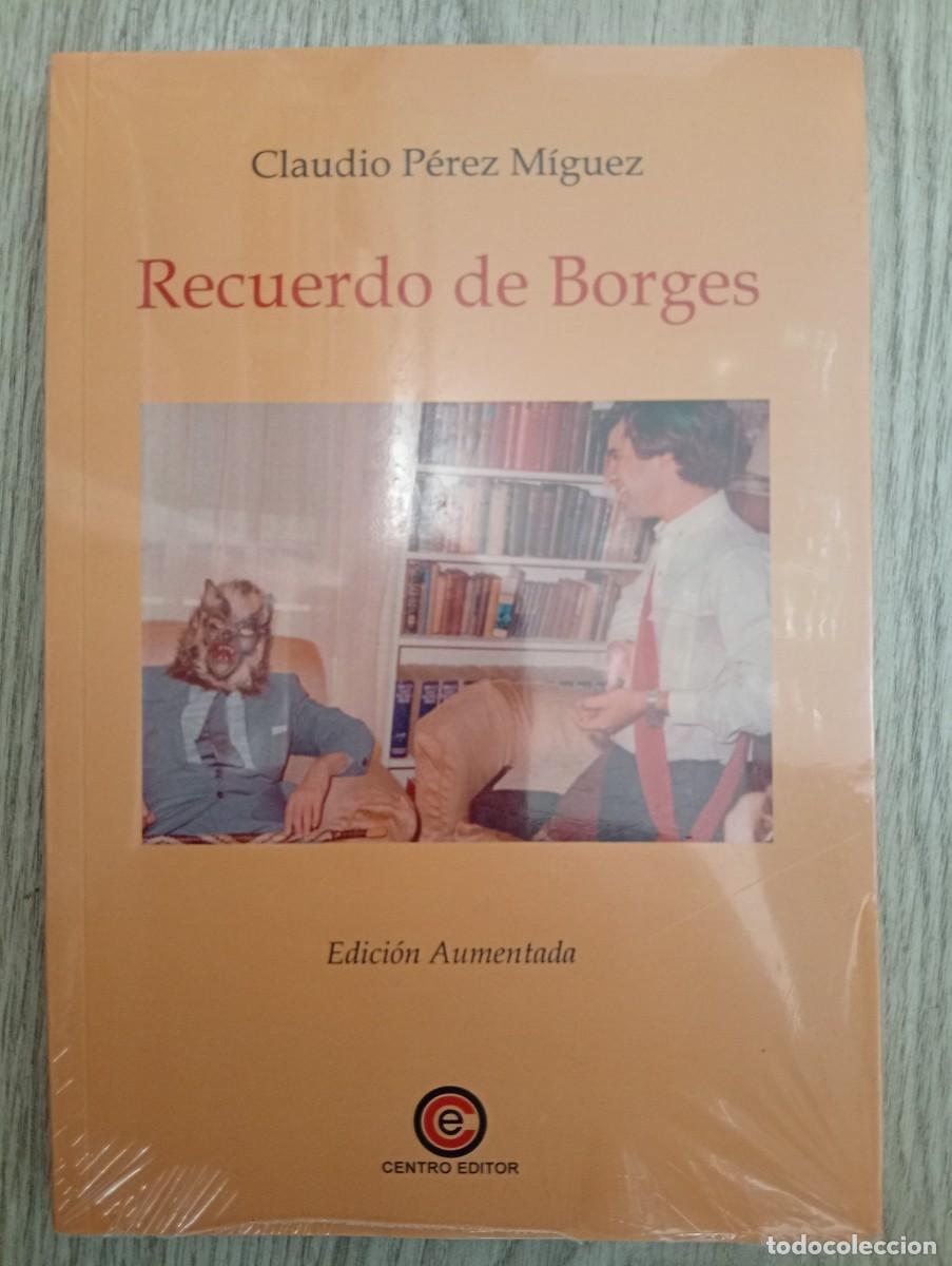 Libros: Claudio P&eacute;rez M&iacute;guez. Recuerdo de Borges. Edici&oacute;n aumentada