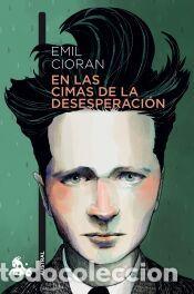 Libros: En las cimas de la desesperaci&oacute;n - Cioran, Emil