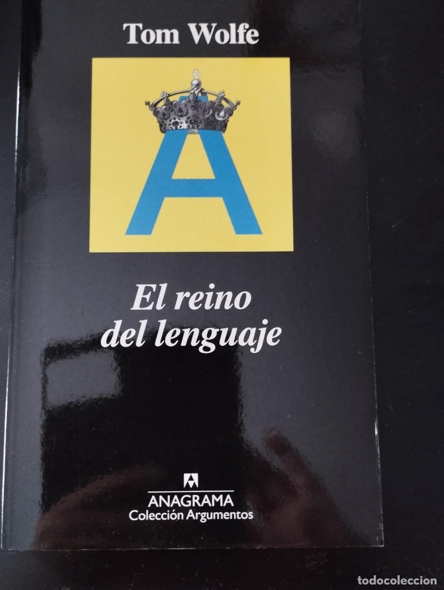 Libros: EL REINO DEL LENGUAJE (T.WOLFE, ANAGRAMA)