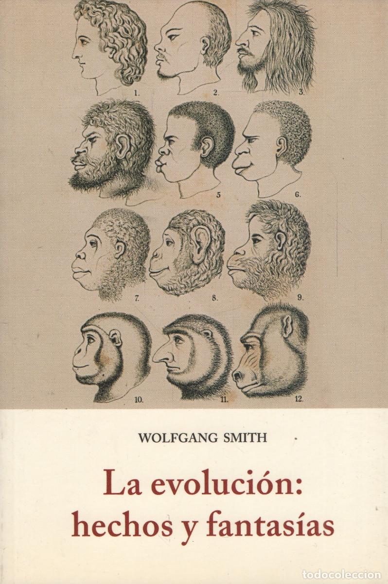 Libros: La evoluci&oacute;n: hechos y fantas&iacute;as. Wolfang Smith. Ola&ntilde;eta. 2010.