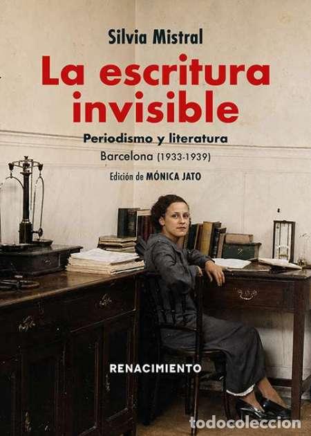 Livros: Silvia Mistral. La escritura invisible. Periodismo y Literatura. Barcelona (1933-1939)