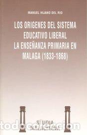 Libros: Los or&iacute;genes del sistema educativo liberal. La ense&ntilde;anza primaria en M&aacute;laga (1833-1868) - Hijano